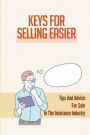 Keys For Selling Easier: Tips And Advice For Sale In The Insurance Industry: