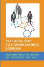 Introduction To Understanding Business: Organizational Structuring And Department Functions: