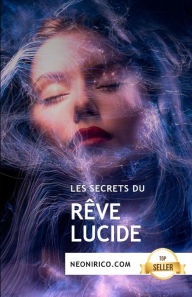 Title: Les secrets du rêve lucide: Conseils et techniques pour le rêve conscient, Author: Neonírico Dreams