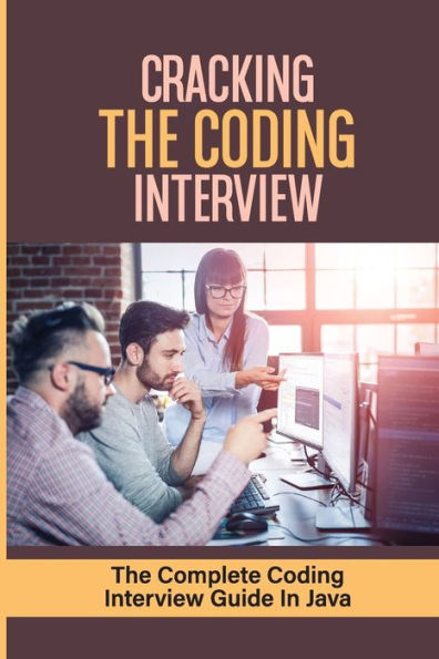Cracking The Coding Interview: The Complete Coding Interview Guide In Java: