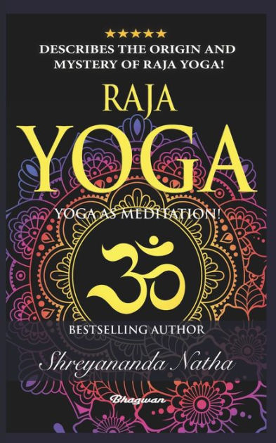 RAJA YOGA - YOGA AS MEDITATION!: Brand new yoga book. By Bestselling author  Shreyananda Natha! by Shreyananda Natha Yogi, Mattias Långström, Paperback