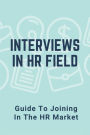 Interviews In HR Field: Guide To Joining In The HR Market:
