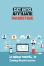 Get Into Affiliate Marketing: Top Affiliate Networks For Earning Passive Income: