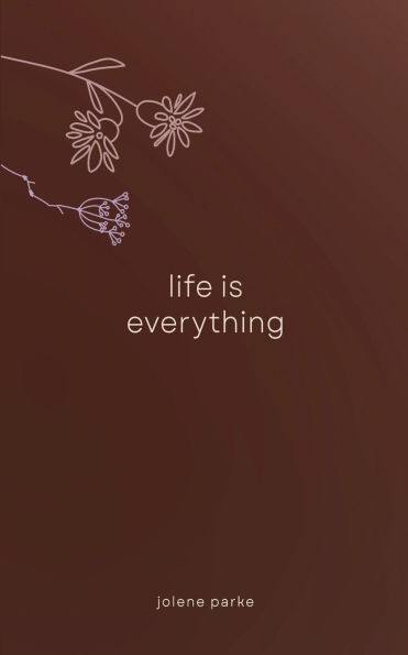 Life Is Everything: Poetry Collection