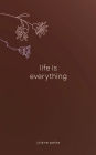 Life Is Everything: Poetry Collection