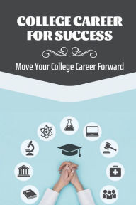 Title: College Career For Success: Move Your College Career Forward:, Author: Jefferson Rury