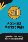 Accurate Market Data: Explore Data From Leading Market Data Repositories: