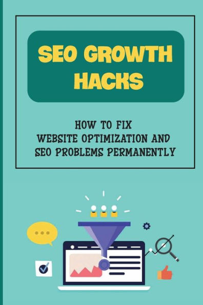 SEO Growth Hacks: How To Fix Website Optimization And SEO Problems Permanently: