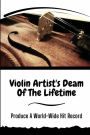 Violin Artist's Deam Of The Lifetime: Produce A World-Wide Hit Record:
