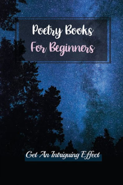 Poetry Books For Beginners: Get An Intriguing Effect: