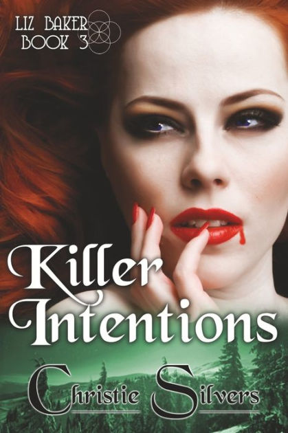 Killer Intentions (liz Baker, Book 3) By Christie Silvers, Paperback 