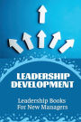 Leadership Development: Leadership Books For New Managers: