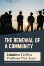 The Renewal Of A Community: Solutions To New Problems That Arise: