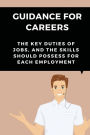 Guidance For Careers: The Key Duties Of Jobs, And The Skills Should Possess For Each Employment: