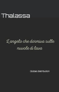 Title: L'angelo che dormiva sulle nuvole di lava, Author: Thalassa