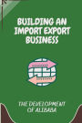 Building An Import Export Business: The Development Of Alibaba: