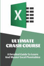 Ultimate Crash Course: A Detailed Guide To Learn And Master Excel Pivottables: