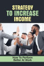 Strategy To Increase Income: How To Perform Better At Work: