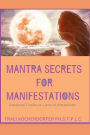 Mantra Secrets for Manifestations: Universal Truths on Laws of Attractions