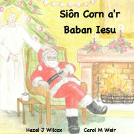 Title: Siôn Corn a'r Baban Iesu, Author: Hazel J Wilcox