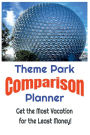 Theme Park Comparison Planner - Get the Most Vacation for the Least Money!: Save Money and Get The Best Deals on Theme Parks by Simply Comparing Them with this Easy to Use Planner