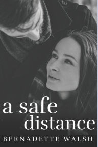 Title: A Safe Distance, Author: Bernadette Walsh