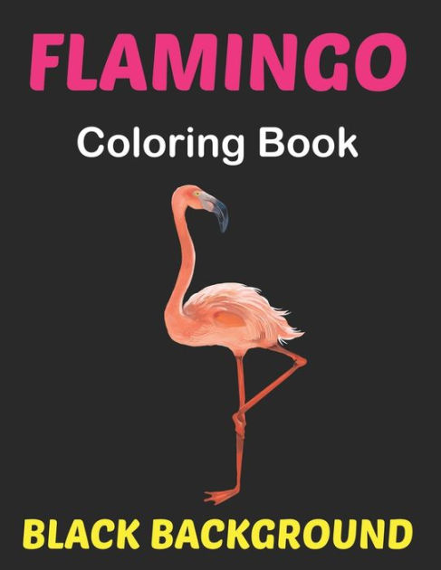 Flamingo Coloring Book Black Background An Adults Coloring Book With