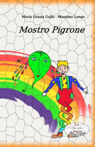 Title: Mostro Pigrone, Author: Maria Grazia Gullo