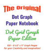 The Original Dot Graph Paper Notebook - Dot Grid Graph Paper Edition: Dot Grid Graph Paper Edition