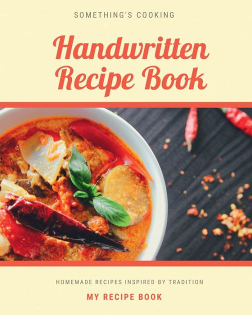 Blank Cookbook Recipes: Formatted To Help You Organize Your