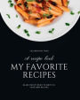My Favorite Recipes: Blank recipe book to write in your own recipes Customized Cookbook for Women, Wife, Mom, Grandma
