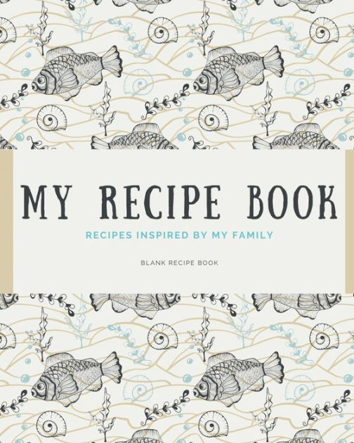 My Favorite Recipes: Blank Recipe Book to Write In: Collect the Recipes You  Love in Your Own Custom Cookbook, (100-Recipe Journal and Organizer)