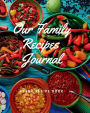 Our Family Recipes Journal: Blank recipe book to write in your own recipes Customized Cookbook for Women, Wife, Mom, Grandma