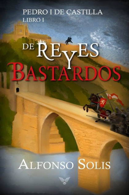 O Rey o Nada: (Novela histórica) (Spanish Edition): Solís, Alfonso