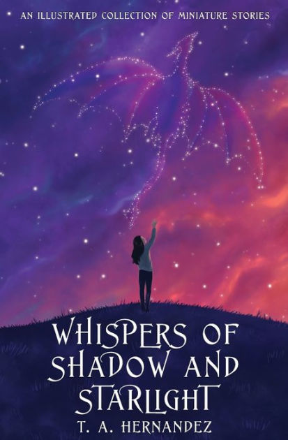 Whispers Of Shadow And Starlight An Illustrated Collection Of