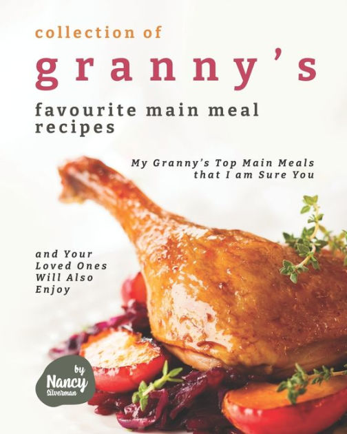 Collection of Granny's Favourite Main Meal Recipes: My Granny's Top