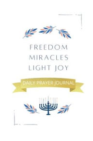 Title: Freedom Miracles Light Joy Jewish Daily Prayer Journal: Turn Your Prayer Life Into Something Strategic, Author: Books That Help