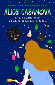 Alice Casanova e il segreto di Villa delle Rose