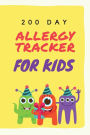 200 Day Allergy Tracker for Kids: Track Allergic Reaction Breakouts, Symptoms and Medications