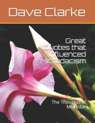 Title: Great Quotes that influenced Microdacism: The Thoughts of Microdac, Author: Dave Clarke