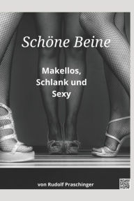 Title: Schöne Beine: Makellos, Schlank und Sexy, Author: Rudolf Praschinger