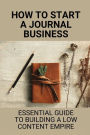 How To Start A Journal Business: Essential Guide To Building A Low Content Empire:
