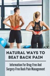Title: Natural Ways To Beat Back Pain: Information For Drug-Free And Surgery-Free Back Pain Management:, Author: Karin Hornbarger