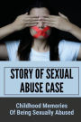 Story Of Sexual Abuse Case: Childhood Memories Of Being Sexually Abused: