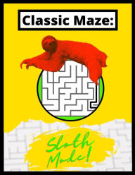 Title: Classic Maze - Sloth Mode: Beginner Friendly Activity Book For Children, Adults and Older Adults!, Author: Jay J Finn
