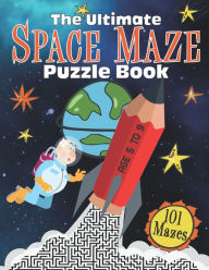 Title: The Ultimate Space Maze Puzzle Book: 101 Space Maze Puzzles -, Author: KidsBeforeYou Press