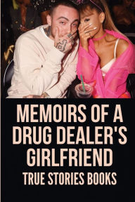 Title: Memoirs Of A Drug Dealer's Girlfriend: True Stories Books:, Author: Kent Fern