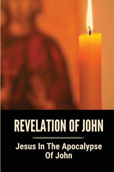 Revelation Of John Jesus In The Apocalypse Of John