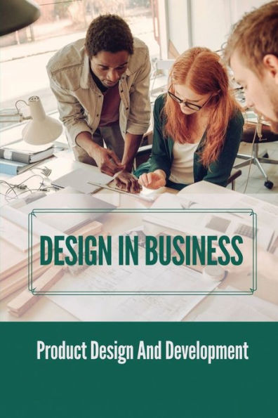 Design In Business: Product Design And Development: