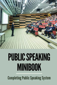 Title: Public Speaking Minibook: Completing Public Speaking System:, Author: Bridgette Pituch